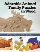 Adorable Animal Family Puzzles in Wood: 25 Easy Patterns for the Scroll Saw