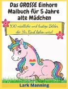 Das GROSSE Einhorn-Malbuch für 5 Jahre alte Mädchen