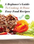 A Complete Cookbook - Easy Food Recipes - A Beginner's Guide to Cooking at Home: Book In Italiano Sulle Migliori Ricette Da Preparare In Base Alla Sit