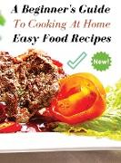 A Complete Cookbook - Easy Food Recipes - A Beginner's Guide to Cooking at Home: Book In Italiano Sulle Migliori Ricette Da Preparare In Base Alla Sit