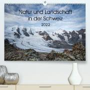 Natur und Landschaft in der SchweizCH-Version (Premium, hochwertiger DIN A2 Wandkalender 2022, Kunstdruck in Hochglanz)