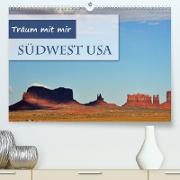 Träum mit mir - Südwest USA (Premium, hochwertiger DIN A2 Wandkalender 2022, Kunstdruck in Hochglanz)