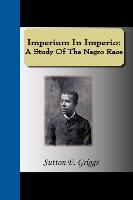 Imperium in Imperio: A Study of the Negro Race