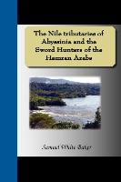 The Nile Tributaries of Abyssinia and the Sword Hunters of the Hamran Arabs