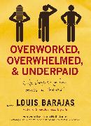 Overworked, Overwhelmed, and Underpaid