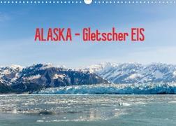 ALASKA Gletscher EIS (Wandkalender 2022 DIN A3 quer)