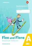 Flex und Flora - Deutsch inklusiv. Buchstabenheft 3 inklusiv (A) GS
