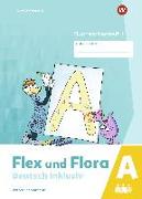Flex und Flora - Deutsch inklusiv. Buchstabenheft 1 inklusiv (A)