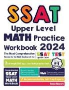 SSAT Upper Level Math Practice Workbook: The Most Comprehensive Review for the Math Section of the SSAT Upper Level Test