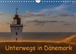 Unterwegs in Dänemark (Wandkalender 2022 DIN A4 quer)