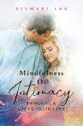 Mindfulness Of Intimacy: Improving A Loving Relationship