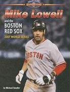 Mike Lowell and the Boston Red Sox: 2007 World Series