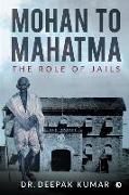 Mohan to Mahatma: The Role of Jails