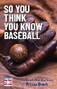 So You Think You Know Baseball