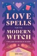 Love Spells for the Modern Witch