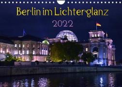 Berlin im Lichterglanz 2022 (Wandkalender 2022 DIN A4 quer)