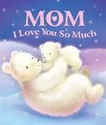 Mom, I Love You So Much
