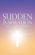 Sudden Inspiration: A Journey to Healing and Wholeness