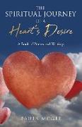 The Spiritual Journey of a Heart's Desire: A Book of Poems and Writings