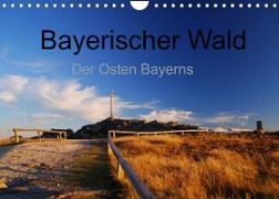 Bayerischer Wald - der Osten Bayerns (Wandkalender 2022 DIN A4 quer)