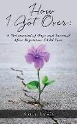 How I Got Over: A Testimonial of Hope and Survival After Repetitive Child Loss