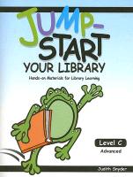 Jump-Start Your Library: Level C: Advanced, Hands-On Materials for Library Learning