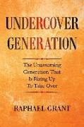 Undercover Generation: The Unassuming Generation That Is Rising up to Take Over