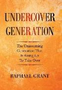 Undercover Generation: The Unassuming Generation That Is Rising up to Take Over