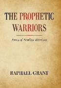 The Prophetic Warriors: Army of Fearless Warriors
