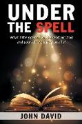 Under the Spell: What If the Notions You Have About God and Yourself Are Based on a Lie?