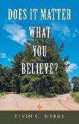 Does It Matter What You Believe?