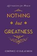 Nothing but Greatness: Affirmations for Women