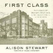 First Class Lib/E: The Legacy of Dunbar, America's First Black Public High School