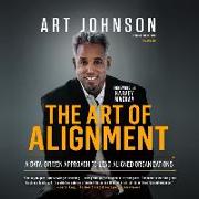 The Art of Alignment: A Data-Driven Approach to Lead Aligned Organizations