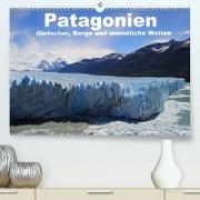 Patagonien, Gletscher, Berge und unendliche Weiten (Premium, hochwertiger DIN A2 Wandkalender 2022, Kunstdruck in Hochglanz)