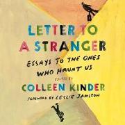 Letter to a Stranger Lib/E: Essays to the Ones Who Haunt Us