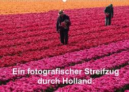 Ein fotografischer Streifzug durch Holland (Wandkalender 2022 DIN A2 quer)