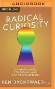 Radical Curiosity: One Man's Search for Cosmic Magic and a Purposeful Life