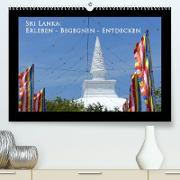 Sri Lanka: Erleben-Begegnen-Entdecken (Premium, hochwertiger DIN A2 Wandkalender 2022, Kunstdruck in Hochglanz)