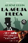 La aguja hueca: Descubre las historias que cambiaron la vida de Assane / The Hol low Needle: The Further Adventures of Arsène Lupin