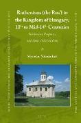 Ruthenians (the Rus') in the Kingdom of Hungary (11th to Mid- 14th Century): Settlement, Property, and Socio-Political Role