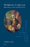 The Diplomatic Enlightenment: Spain, Europe, and the Age of Speculation