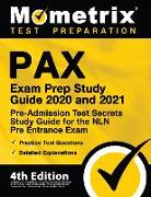 PAX Exam Prep Study Guide 2020 and 2021 - Pre-Admission Test Secrets Study Guide, Practice Test Questions for the NLN Pre Entrance Exam, Detailed Answ
