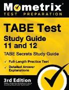 TABE Test Study Guide 11 and 12 - TABE Secrets Study Guide, Full-Length Practice Test, Detailed Answer Explanations: [3rd Edition]