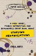 A Very Short, Fairly Interesting and Reasonably Cheap Book about Studying Organizations