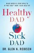 Healthy Dad Sick Dad: What Good Is Your Wealth If You Don't Have Your Health?