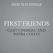 First Friends: The Powerful, Unsung (and Unelected) People Who Shaped Our Presidents