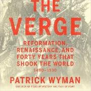 The Verge Lib/E: Reformation, Renaissance, and Forty Years That Shook the World