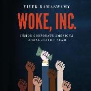 Woke, Inc. Lib/E: Inside Corporate America's Social Justice Scam