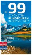 Die 99 schönsten Rundtouren in der Schweiz